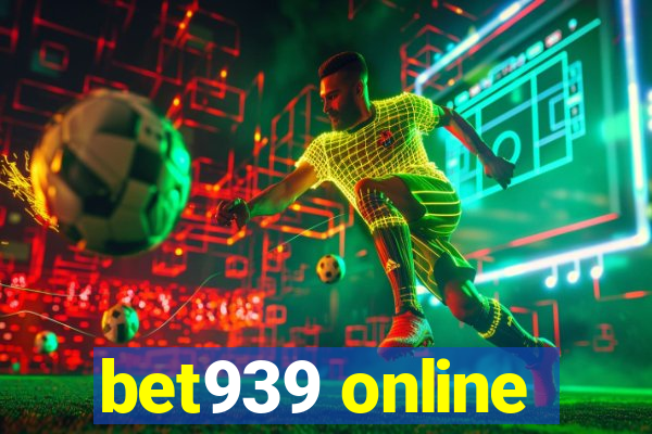 bet939 online